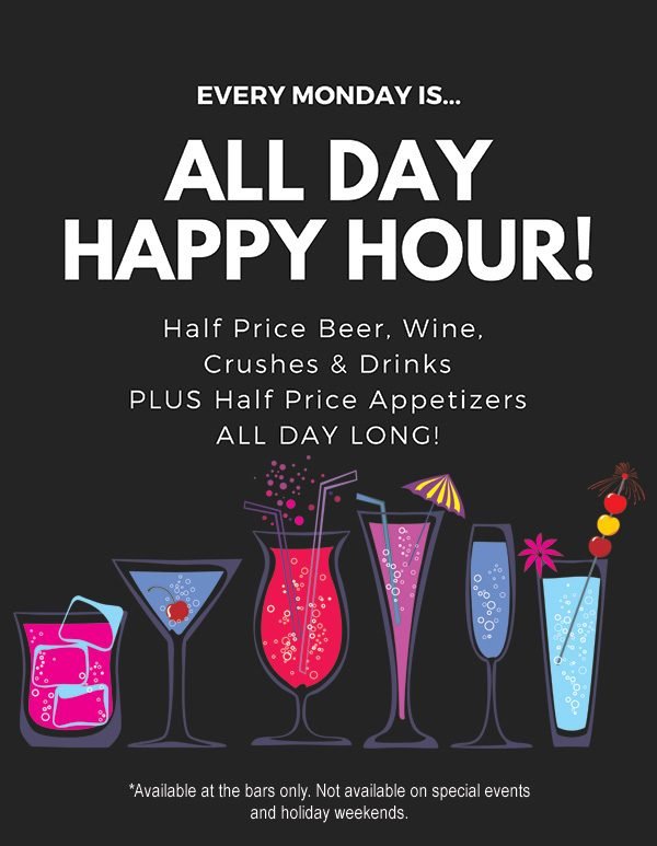 Every Monday is All Day Happy Hour!